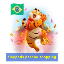 cinepolis parque shopping